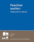 Families Matter: Designing Media for a Digital Age
